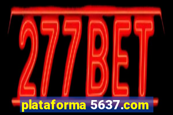 plataforma 5637.com